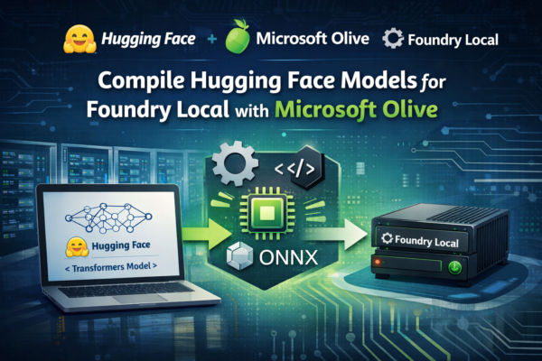 From Hugging Face to Foundry Local: A Step-by-Step Guide with Microsoft Olive